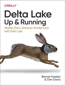 Delta Lake: Up and Running. Modern Data Lakehouse Architectures with Delta Lake, Paperback/Dan Davis