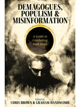 Demagogues, Populism and Misinformation. A Guide to Combating Dark Ideas, Paperback/***
