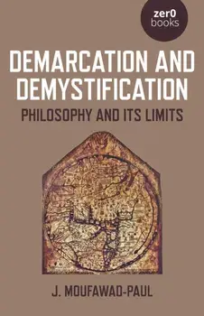 Demarcation and Demystification. Philosophy and its limits, Paperback/J. Moufawad-Paul