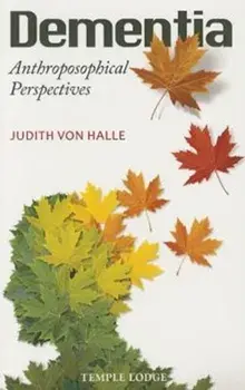 Dementia. Anthroposophical Perspectives, Paperback/Judith von Halle