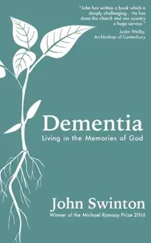 Dementia. Living in the Memories of God, Paperback/John Swinton
