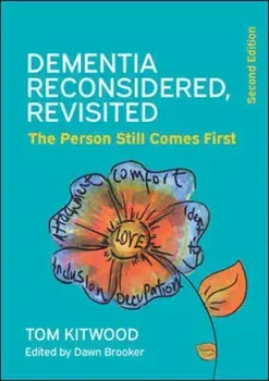 Dementia Reconsidered Revisited: The person still comes first, Paperback/Dawn Brooker