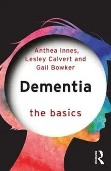 Dementia: The Basics, Paperback/Gail Bowker