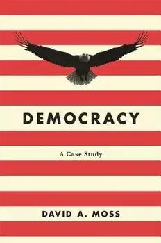 Democracy: A Case Study, Paperback/David a. Moss