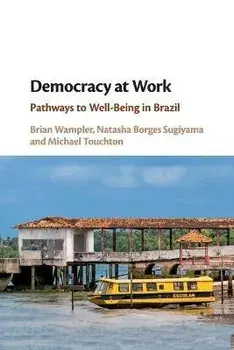 Democracy at Work. Pathways to Well-Being in Brazil, Paperback/Michael (University of Miami) Touchton
