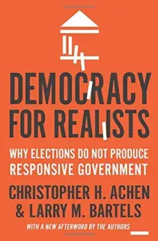 Democracy for Realists: Why Elections Do Not Produce Responsive Government, Paperback/Christopher H. Achen