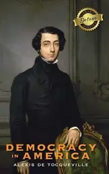 Democracy in America (Deluxe Library Edition) (Annotated), Hardcover/Alexis De Tocqueville