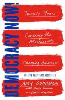 Democracy Now!: Twenty Years Covering the Movements Changing America, Paperback/Amy Goodman