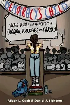 Democracy's Child. Young People and the Politics of Control, Leverage, and Agency, Hardback/***