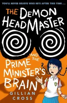 Demon Headmaster and the Prime Minister's Brain, Paperback/Gillian Cross