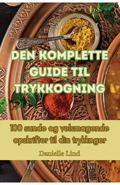 Den komplette guide til trykkogning - Danielle Lind
