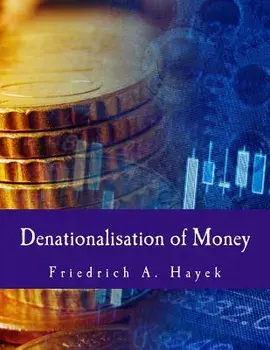Denationalisation of Money: The Argument Refined, Paperback/Friedrich A. Hayek