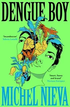 Dengue Boy. 'Smart, funny and brutal' Mariana Enriquez, Main, Paperback/Michel Nieva