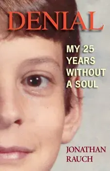 Denial: My 25 Years Without a Soul, Paperback/Jonathan Rauch