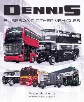 Dennis Buses and Other Vehicles, Hardback/Andy Goundry