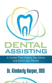 Dental Assisting: A Career That Makes You Smile and Earns You Money, Paperback/Kimberly Harper Dds