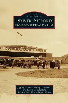 Denver Airports: From Stapleton to Dia, Hardcover/Jeffrey C. Price