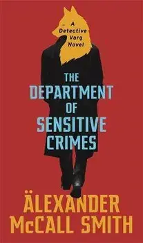 Department of Sensitive Crimes. A Detective Varg novel, Paperback/Alexander McCall Smith