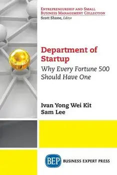 Department of Startup: Why Every Fortune 500 Should Have One, Paperback/Ivan Yong Wei Kit