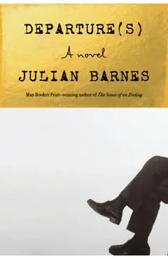 Departure(s) - Julian Barnes