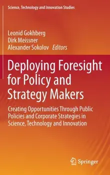 Deploying Foresight for Policy and Strategy Makers. Creating Opportunities Through Public Policies and Corporate Strategies in Science, Technology and Innovation, 1st ed. 2016, Hardback/***