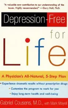 Depression-Free for Life: A Physician's All-Natural, 5-Step Plan, Paperback/Gabriel Cousens