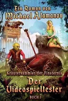 Der Videospieltester (Krutersammler der Finsternis Buch 1): LitRPG-Serie, Paperback/Michael Atamanov