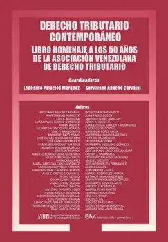 Derecho Tributario Contemporaneo: Libro Homenaje a Los 50 Aos de la Asociacin Venezolana de Derecho Tributario, Paperback/Leonardo Palacios Marquez