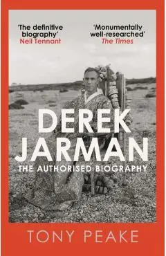 Derek Jarman: The Authorised Biography - Tony Peake