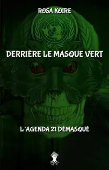 Derrière le masque vert: L'agenda 21 démasqué, Paperback/Rosa Koire