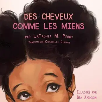 Des Cheveux Comme Les Miens, Paperback/Latashia M. Perry