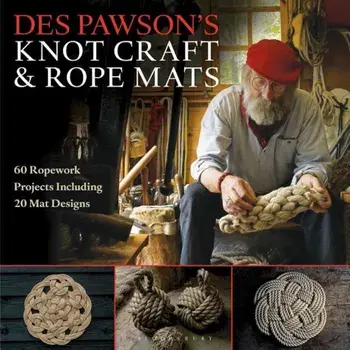Des Pawson's Knot Craft and Rope Mats: 60 Ropework Projects Including 20 Mat Designs, Paperback/Des Pawson