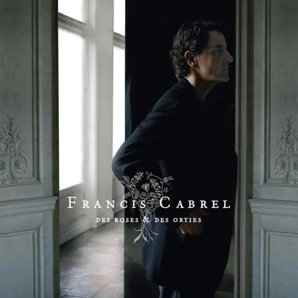 Des Roses & Des Orties | Francis Cabrel