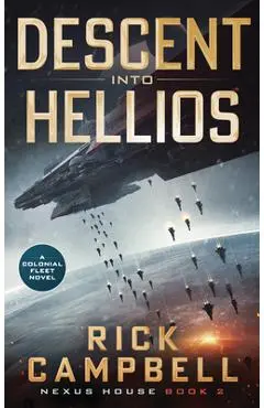 Descent Into Hellios: A Colonial Fleet Novel - Rick Campbell