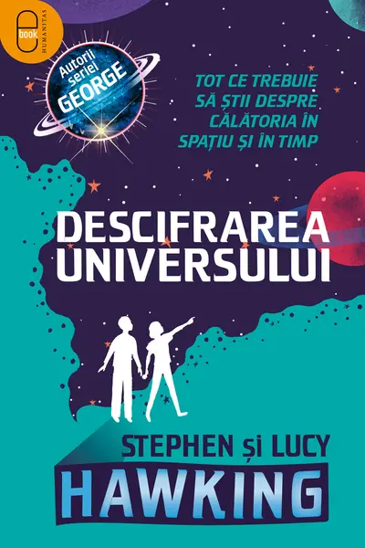 Descifrarea Universului. Tot ce trebuie să știi despre călătoria în spațiu și în timp (ebook)