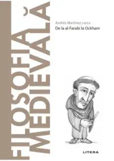 Descopera filosofia. Filosofia medievala/Andres Martinez Lorca