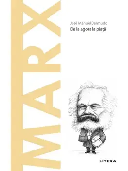 Descopera filosofia. Marx. De la agora la piata/Jose Manuel Bermudo