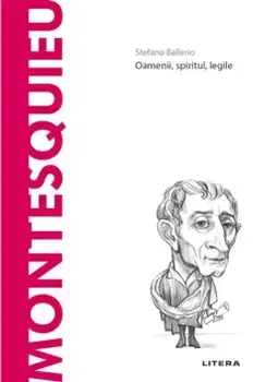 Descopera filosofia. Montesquieu. Oamenii, spiritul, legile/Stefano Ballerio
