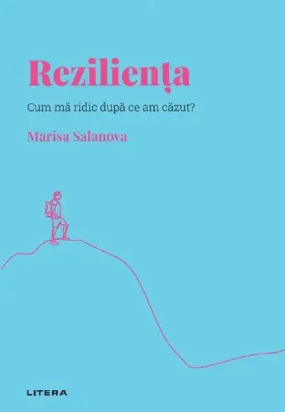 Descopera psihologia. Rezilienta. Cum ma ridic dupa ce am cazut?