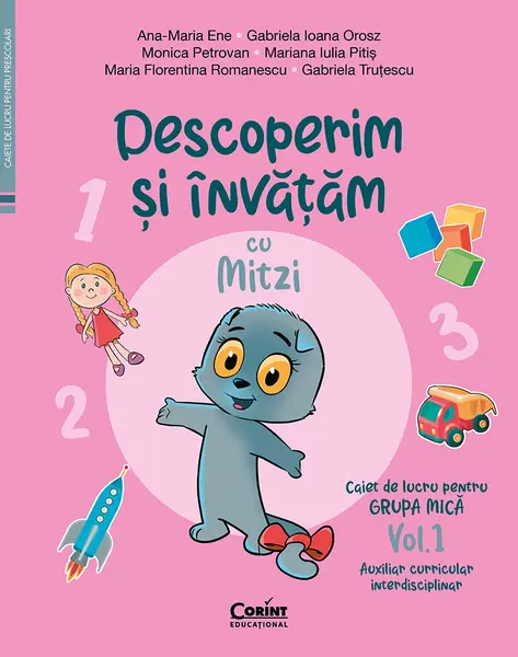 Descoperim și învățăm cu Mitzi. Caiet de lucru pentru GRUPA MICĂ – Vol.1. Auxiliar Curricular interdisciplinar