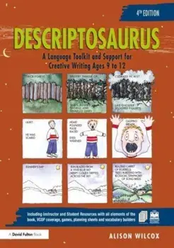Descriptosaurus. A Language Toolkit and Support for Creative Writing Ages 9 to 12, 4 ed, Hardback/***