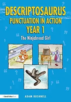 Descriptosaurus Punctuation in Action Year 1: The Ninjabread Girl, Paperback/Adam Bushnell