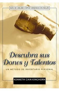 Descubra sus dones y talentos: Un método de inventario personal - Kenneth C. Kinghorn
