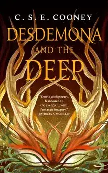 Desdemona and the Deep, Paperback/C. S. E. Cooney