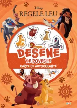 Desene de poveste. Carte cu autocolante. Regele Leu/***