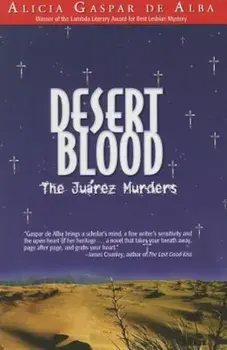Desert Blood: The Juarez Murders, Paperback/Alicia Gaspar De Alba
