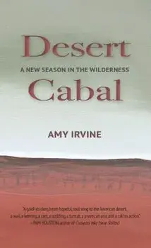 Desert Cabal: A New Season in the Wilderness, Paperback/Amy Irvine