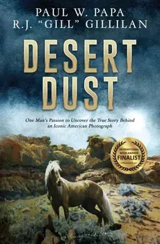 Desert Dust: One Man's Passion to Uncover the True Story Behind an Iconic American Photograph, Paperback/Paul W. Papa