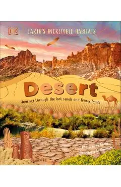 Desert: Journey Through the Hot Sands and Frosty Lands - Anita Ganeri