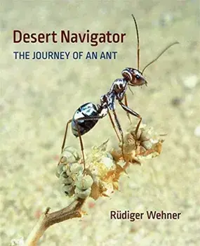 Desert Navigator: The Journey of an Ant, Hardcover/Rudiger Wehner